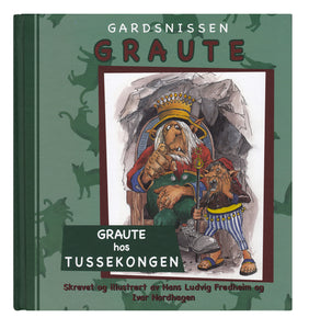 Boka "Graute hos Tussekongen". Skrevet og illustrert av Hans Ludvig Fredheim og Ivar Nordhagene.